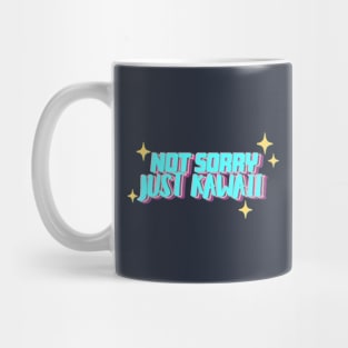 Not Sorry Just Kawaii Mug